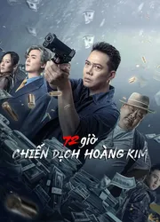 72 giờ: Chiến Dịch Hoàng Kim (72 giờ: Chiến Dịch Hoàng Kim) [2023]