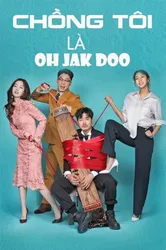 Chồng Tôi Là Oh Jak Doo (Chồng Tôi Là Oh Jak Doo) [2018]