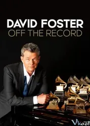 David Foster: Đằng sau những bản hit (David Foster: Đằng sau những bản hit) [2019]