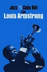 Jazz và Cuộc Đời của Louis Armstrong (Jazz và Cuộc Đời của Louis Armstrong) [2022]