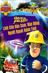 Lính Cứu Hỏa Sam Báo Động Người Ngoài Hành Tinh (Lính Cứu Hỏa Sam Báo Động Người Ngoài Hành Tinh) [2018]