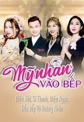 Mỹ Nhân Vào Bếp (Mỹ Nhân Vào Bếp) [2017]