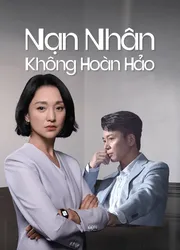 Nạn Nhân Không Hoàn Hảo (Nạn Nhân Không Hoàn Hảo) [2023]