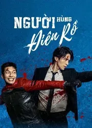 Người Hùng Điên Rồ (Bad and Crazy) (Người Hùng Điên Rồ (Bad and Crazy)) [2021]