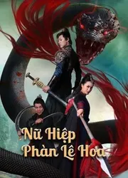 Nữ Hiệp Phàn Lê Hoa (Nữ Hiệp Phàn Lê Hoa) [2022]