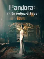 Pandora Thiên Đường Giả Tạo (Pandora Thiên Đường Giả Tạo) [2023]