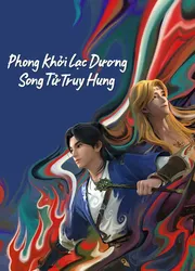 Phong Khởi Lạc Dương: Song Tử Truy Hung (Phong Khởi Lạc Dương: Song Tử Truy Hung) [2023]