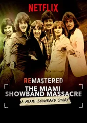 Tái hiện: Vụ thảm sát nhóm Miami Showband (Tái hiện: Vụ thảm sát nhóm Miami Showband) [2019]